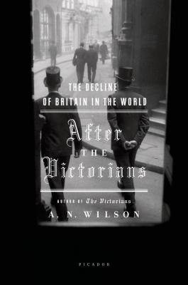 Bild des Verkufers fr After the Victorians: The Decline of Britain in the World (Paperback or Softback) zum Verkauf von BargainBookStores