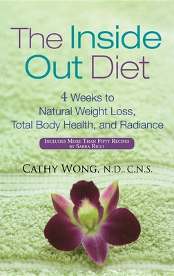 Seller image for The Inside Out Diet: 4 Weeks to Natural Weight Loss, Total Body Health, and Radiance (Hardback or Cased Book) for sale by BargainBookStores