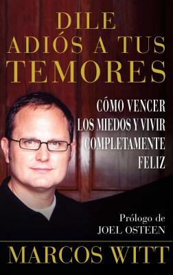 Bild des Verkufers fr Dile Adios A Tus Temores: Como Vencer los Miedos y Vivir Completamente Feliz (Paperback or Softback) zum Verkauf von BargainBookStores