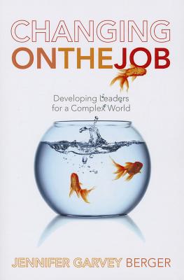 Immagine del venditore per Changing on the Job: Developing Leaders for a Complex World (Paperback or Softback) venduto da BargainBookStores