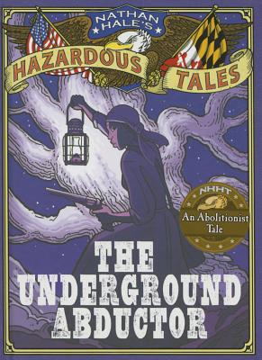 Imagen del vendedor de The Underground Abductor: An Abolitionist Tale about Harriet Tubman (Hardback or Cased Book) a la venta por BargainBookStores