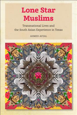 Image du vendeur pour Lone Star Muslims: Transnational Lives and the South Asian Experience in Texas (Paperback or Softback) mis en vente par BargainBookStores