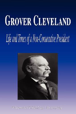 Seller image for Grover Cleveland - Life and Times of a Non-Consecutive President (Biography) (Paperback or Softback) for sale by BargainBookStores