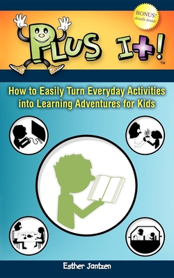 Seller image for Plus It!: How to Easily Turn Everyday Activities Into Learning Adventures for Kids (Paperback or Softback) for sale by BargainBookStores
