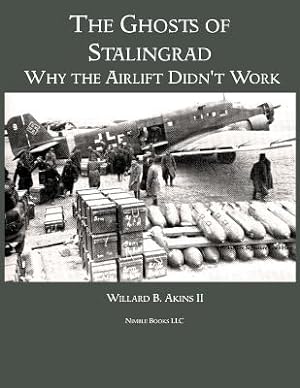 Immagine del venditore per The Ghosts of Stalingrad: Why the Airlift Didn't Work (Paperback or Softback) venduto da BargainBookStores