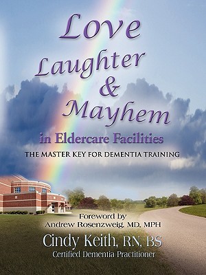 Seller image for Love, Laughter, & Mayhem in Eldercare Facilities: The Master Key for Dementia Training (Paperback or Softback) for sale by BargainBookStores