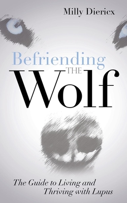 Imagen del vendedor de Befriending the Wolf: The Guide to Living and Thriving with Lupus (Paperback or Softback) a la venta por BargainBookStores