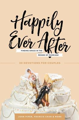 Imagen del vendedor de Happily Ever After: Finding Grace in the Messes of Marriage (Paperback or Softback) a la venta por BargainBookStores