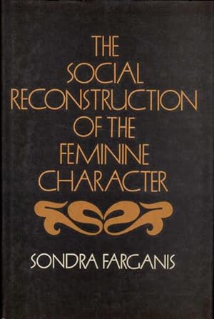 Seller image for The Social Reconstruction of the Feminine Character for sale by Goulds Book Arcade, Sydney