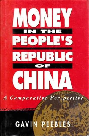 Image du vendeur pour Money in the People's Republic of China: A Comparative Perspective mis en vente par Goulds Book Arcade, Sydney