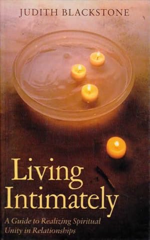 Bild des Verkufers fr Living Intimately: A Guide to Realizing Spiritual Unity in Relationships zum Verkauf von Goulds Book Arcade, Sydney