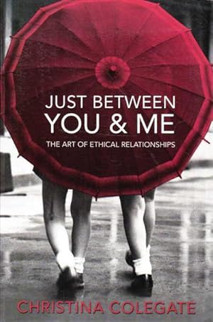 Seller image for Just Between You & Me: The Art of Ethical Relationships for sale by Goulds Book Arcade, Sydney