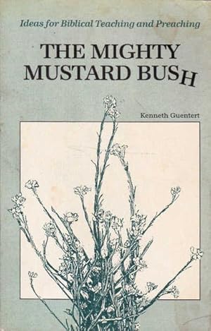 Seller image for The Mighty Mustard Bush : Ideas for Biblical Teaching and Preaching for sale by Goulds Book Arcade, Sydney