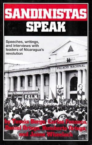 Seller image for Sandinistas Speak: Speeches, Writings, and Interviews with Leaders of Nicaragua's Revolution for sale by Goulds Book Arcade, Sydney