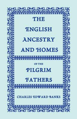 Seller image for The English Ancestry and Homes of the Pilgrim Fathers: Who Came to Plymouth on the Mayflower in 1620, the Fortune in 1621, and the Anne and the Little (Paperback or Softback) for sale by BargainBookStores