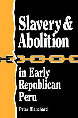 Immagine del venditore per Slavery and Abolition in Early Republican Peru (Latin American Silhouettes) (Paperback or Softback) venduto da BargainBookStores