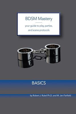 Immagine del venditore per Bdsm Mastery - Basics: Your Guide to Play, Parties, and Scene Protocols (Paperback or Softback) venduto da BargainBookStores