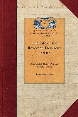 Seller image for The Life of the Reverend Devereux Jarrat: Rector of Bath Parish, Dinwiddie County, Virginia (Paperback or Softback) for sale by BargainBookStores