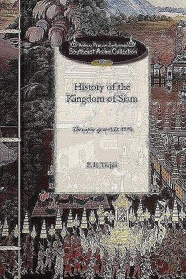 Immagine del venditore per History of the Kingdom of Siam: And of the Revolutions That Have Caused the Overthrow of the Empire Up to A.D. 1770 (Paperback or Softback) venduto da BargainBookStores