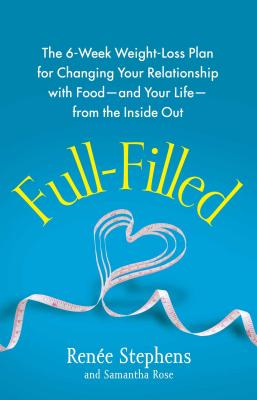 Seller image for Full-Filled: The 6-Week Weight-Loss Plan for Changing Your Relationship with Food-And Your Life-From the Inside Out (Paperback or Softback) for sale by BargainBookStores