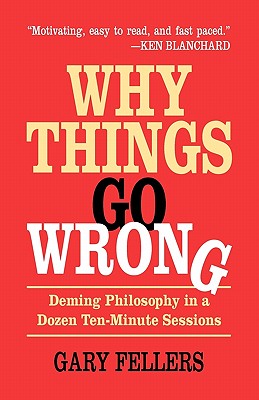 Seller image for Why Things Go Wrong: Deming Philosophy in a Dozen Ten-Minute Sessions (Paperback or Softback) for sale by BargainBookStores