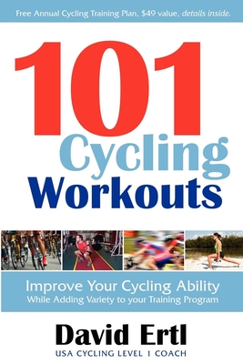 Seller image for 101 Cycling Workouts: Improve Your Cycling Ability While Adding Variety to Your Training Program (Paperback or Softback) for sale by BargainBookStores
