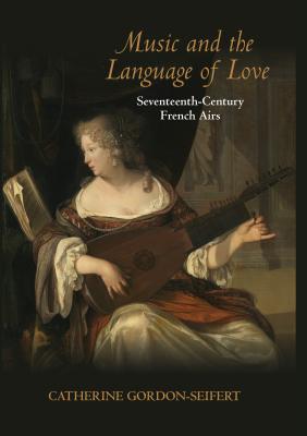 Immagine del venditore per Music and the Language of Love: Seventeenth-Century French Airs (Hardback or Cased Book) venduto da BargainBookStores
