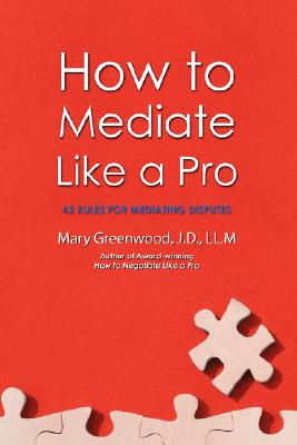 Seller image for How to Mediate Like a Pro: 42 Rules for Mediating Disputes (Paperback or Softback) for sale by BargainBookStores