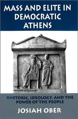 Immagine del venditore per Mass and Elite in Democratic Athens: Rhetoric, Ideology, and the Power of the People (Paperback or Softback) venduto da BargainBookStores