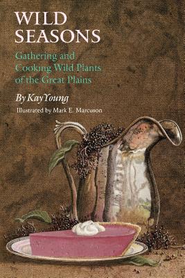 Seller image for Wild Seasons: Gathering and Cooking Wild Plants of the Great Plains (Paperback or Softback) for sale by BargainBookStores