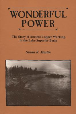 Seller image for Wonderful Power: The Story of Ancient Copper Working in the Lake Superior Basin (Paperback or Softback) for sale by BargainBookStores