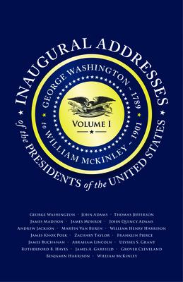 Bild des Verkufers fr Inaugural Addresses of the Presidents V1: Volume 1: George Washington (1789) to William McKinley (1901) (Paperback or Softback) zum Verkauf von BargainBookStores