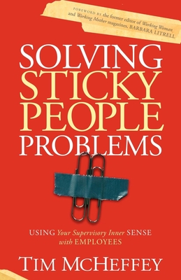 Seller image for Solving Sticky People Problems: Using Your Supervisory Inner Sense with Employees (Paperback or Softback) for sale by BargainBookStores