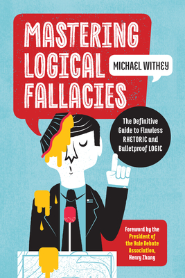 Seller image for Mastering Logical Fallacies: The Definitive Guide to Flawless Rhetoric and Bulletproof Logic (Paperback or Softback) for sale by BargainBookStores