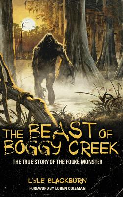 Bild des Verkufers fr The Beast of Boggy Creek: The True Story of the Fouke Monster (Hardback or Cased Book) zum Verkauf von BargainBookStores