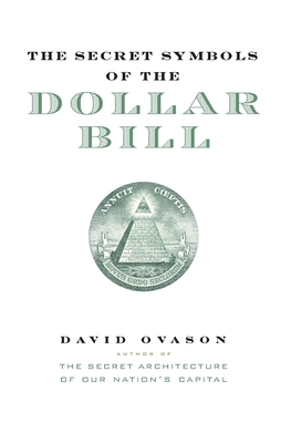 Seller image for The Secret Symbols of the Dollar Bill: A Closer Look at the Hidden Magic and Meaning of the Money You Use Every Day (Paperback or Softback) for sale by BargainBookStores