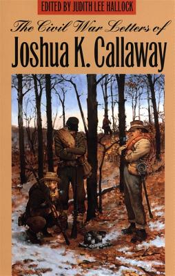 Seller image for The Civil War Letters of Joshua K. Callaway (Paperback or Softback) for sale by BargainBookStores