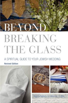 Image du vendeur pour Beyond Breaking the Glass: A Spiritual Guide to Your Jewish Wedding (Paperback or Softback) mis en vente par BargainBookStores