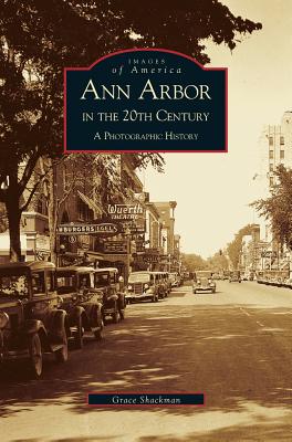 Seller image for Ann Arbor in the 20th Century: A Photographic History (Hardback or Cased Book) for sale by BargainBookStores