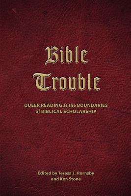 Seller image for Bible Trouble: Queer Reading at the Boundaries of Biblical Scholarship (Paperback or Softback) for sale by BargainBookStores