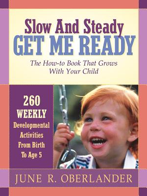 Imagen del vendedor de Slow and Steady Get Me Ready for Kindergarten: 260 Activities to Do with Your Child from Age 0 to 5 (Paperback or Softback) a la venta por BargainBookStores