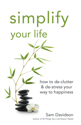 Immagine del venditore per Simplify Your Life: How to de-Clutter & de-Stress Your Way to Happiness (Paperback or Softback) venduto da BargainBookStores