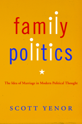 Bild des Verkufers fr Family Politics: The Idea of Marriage in Modern Political Thought (Paperback or Softback) zum Verkauf von BargainBookStores