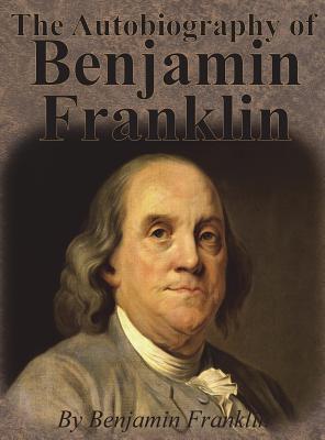 Bild des Verkufers fr The Autobiography of Benjamin Franklin (Hardback or Cased Book) zum Verkauf von BargainBookStores