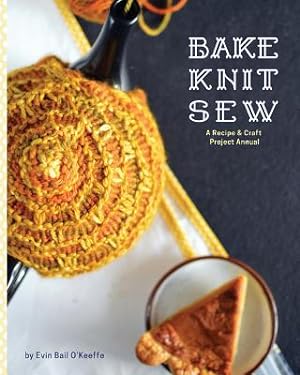 Seller image for Bake Knit Sew: A Recipe and Craft Project Annual (Paperback or Softback) for sale by BargainBookStores