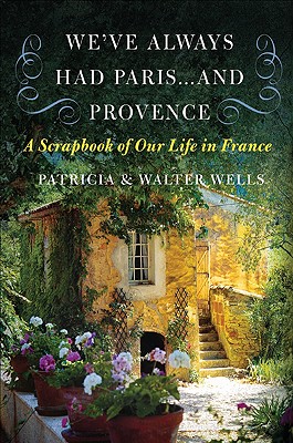 Seller image for We've Always Had Paris. and Provence: A Scrapbook of Our Life in France (Paperback or Softback) for sale by BargainBookStores