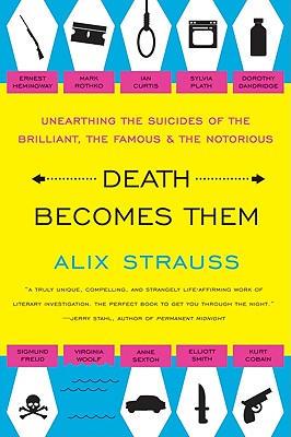 Bild des Verkufers fr Death Becomes Them: Unearthing the Suicides of the Brilliant, the Famous, and the Notorious (Paperback or Softback) zum Verkauf von BargainBookStores