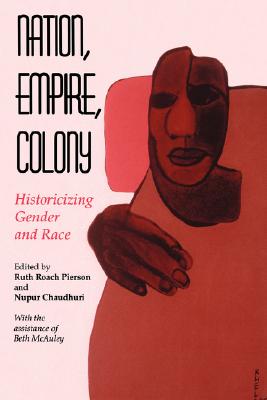 Imagen del vendedor de Nation, Empire, Colony: Historicizing Gender and Race (Paperback or Softback) a la venta por BargainBookStores