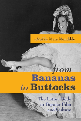 Imagen del vendedor de From Bananas to Buttocks: The Latina Body in Popular Film and Culture (Paperback or Softback) a la venta por BargainBookStores