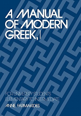 Immagine del venditore per A Manual of Modern Greek, I: For University Students: Elementary to Intermediate (Paperback or Softback) venduto da BargainBookStores